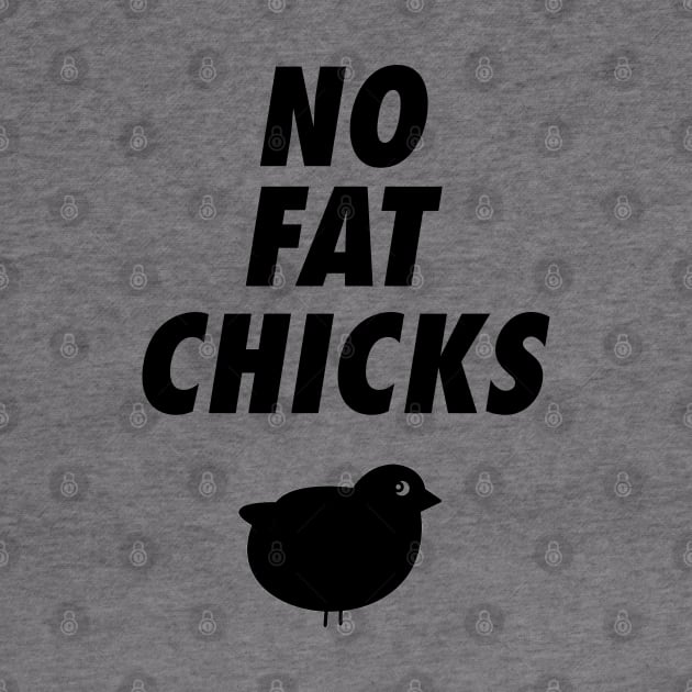 No Fat Chicks by Dawn Star Designs